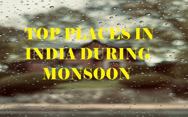 Top 5 Places to Visit in Monsoon in India